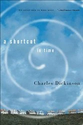 Book cover of A Shortcut in Time by Charles Dickinson