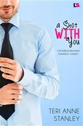Book cover of A Shot With You by Teri Anne Stanley