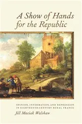Book cover of A Show of Hands for the Republic by Jill Jill Walshaw