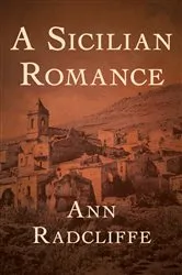 Book cover of A Sicilian Romance by Ann Radcliffe