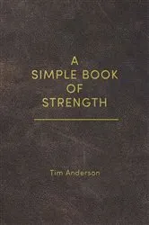 Book cover of A Simple Book of Strength by Tim Anderson