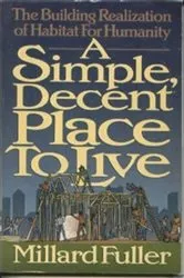 Book cover of A Simple, Decent Place to Live by Millard Fuller