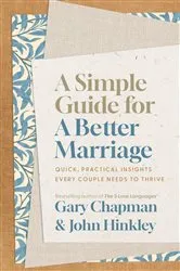 Book cover of A Simple Guide for a Better Marriage by Gary Chapman
