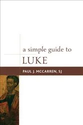 Book cover of A Simple Guide to Luke by McCarren, SJ, Paul J.