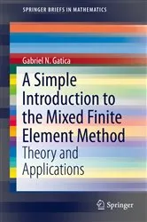 Book cover of A Simple Introduction to the Mixed Finite Element Method by Gabriel N. Gatica
