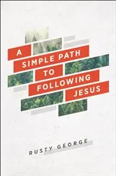 Book cover of A Simple Path to Following Jesus by Rusty George