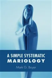 Book cover of A Simple Systematic Mariology by Mark G. Boyer