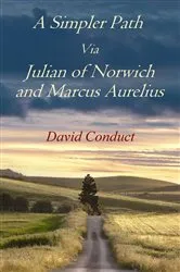 Book cover of A Simpler Path Via Julian of Norwich and Marcus Aurelius by David Conduct
