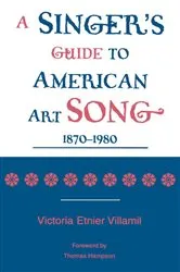 Book cover of A Singer's Guide to the American Art Song: 1870-1980 by Victoria Etnier Villamil