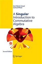 Book cover of A Singular Introduction to Commutative Algebra (2nd ed.) by Gert-Martin Greuel