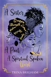 Book cover of A Sister, A Poet, A Spiritual Spoken Words by Trina Brigham