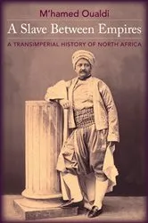 Book cover of A Slave Between Empires by M'hamed Oualdi