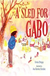 Book cover of A Sled for Gabo by Emma Otheguy