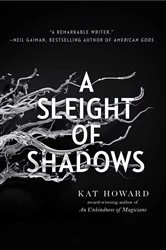Book cover of A Sleight of Shadows by Kat Howard