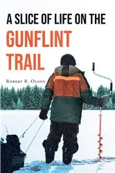 Book cover of A Slice of Life on the Gunflint Trail by Unknown