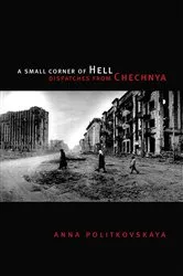 Book cover of A Small Corner of Hell by Anna Politkovskaya