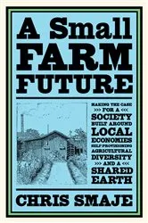 Book cover of A Small Farm Future by Chris Smaje