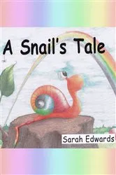 Book cover of A Snail's Tale by Sarah Edwards