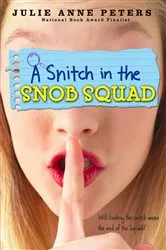 Book cover of A Snitch in the Snob Squad by Julie Anne Peters