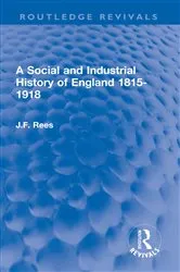 Book cover of A Social and Industrial History of England 1815-1918 by J.F. Rees