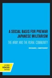 Book cover of A Social Basis for Prewar Japanese Militarism by Richard J. Smethurst