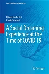 Book cover of A Social Dreaming Experience at the Time of COVID 19 by Elisabetta Pasini