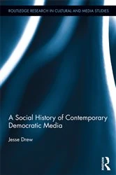 Book cover of A Social History of Contemporary Democratic Media by Jesse Drew