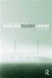 Book cover of A Social History of English Rugby Union by Tony Collins