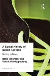Book cover of A Social History of Indian Football by Kausik Bandyopadhyay
