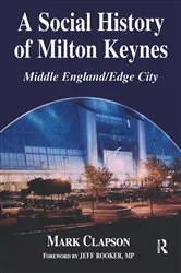 Book cover of A Social History of Milton Keynes by Mark Clapson