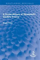 Book cover of A Social History of Nineteenth-Century France by Roger Price