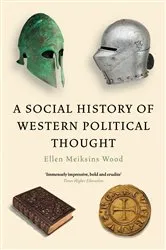 Book cover of A Social History of Western Political Thought by Ellen Meiksins Wood