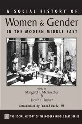 Book cover of A Social History Of Women And Gender In The Modern Middle East by Margaret Lee Meriwether