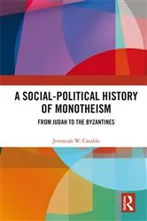 Book cover of A Social-Political History of Monotheism by Jeremiah W. Cataldo