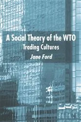Book cover of A Social Theory of the WTO by J. Ford