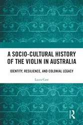 Book cover of A Socio-Cultural History of the Violin in Australia by Laura Case
