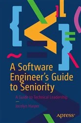 Book cover of A Software Engineer’s Guide to Seniority by Jocelyn Harper
