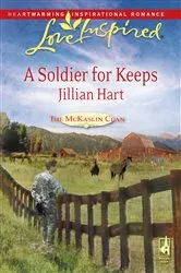 Book cover of A Soldier for Keeps by Jillian Hart