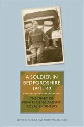 Book cover of A Soldier in Bedfordshire, 1941-1942 by Patricia Malcolmson