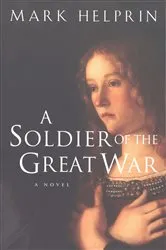 Book cover of A Soldier of the Great War by Mark Helprin