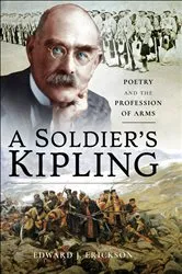 Book cover of A Soldier's Kipling by Edward J. Erickson