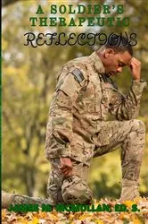 Book cover of A Soldier's Therapeutic Reflections by James M McMullan