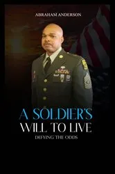 Book cover of A SOLDIER'S WILL TO LIVE by ABRAHAM ANDERSON