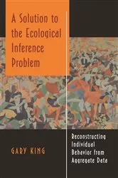 Book cover of A Solution to the Ecological Inference Problem by Gary King