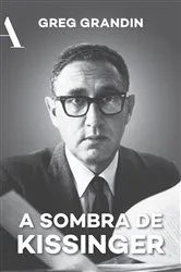 Book cover of A sombra de Kissinger by Greg Grandin