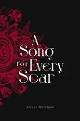 Book cover of A Song for Every Scar by Serena Morrigan