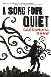 Book cover of A Song for Quiet by Cassandra Khaw