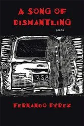 Book cover of A Song of Dismantling by Fernando Pérez