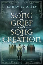 Book cover of A Song of Grief and a Song of Creation by Larry Z. Daily