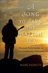 Book cover of A Song to Save the Salish Sea by Mark Pedelty